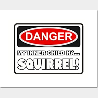 My inner child ha... SQUIRREL! Posters and Art